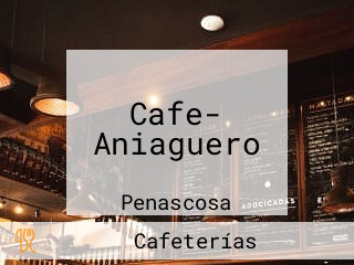 Cafe- Aniaguero