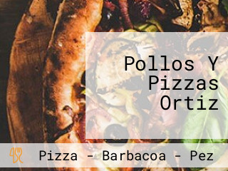 Pollos Y Pizzas Ortiz