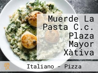 Muerde La Pasta C.c. Plaza Mayor Xàtiva