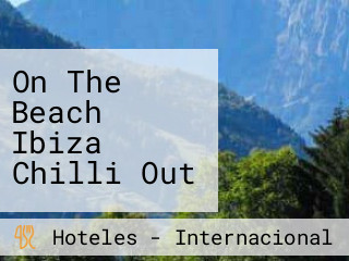 On The Beach Ibiza Chilli Out