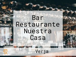 Bar Restaurante Nuestra Casa