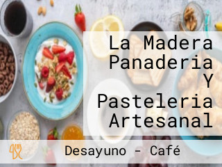 La Madera Panaderia Y Pasteleria Artesanal