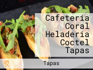 Cafeteria Coral Heladeria Coctel Tapas