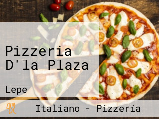 Pizzeria D'la Plaza