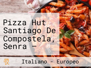 Pizza Hut Santiago De Compostela, Senra — Comida A Domicilio