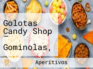 Golotas Candy Shop — Gominolas, Caramelos Y Snacks