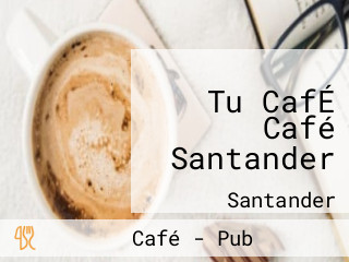 Tu CafÉ Café Santander