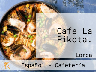 Cafe La Pikota.