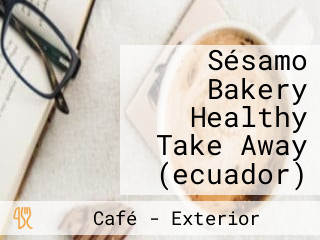 Sésamo Bakery Healthy Take Away (ecuador)