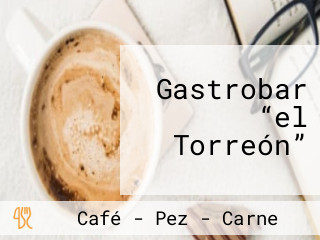 Gastrobar “el Torreón”