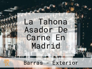 La Tahona Asador De Carne En Madrid