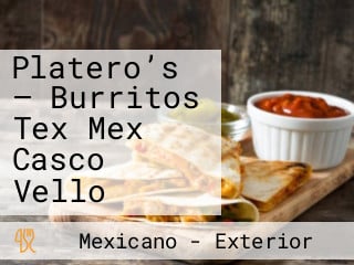 Platero’s — Burritos Tex Mex Casco Vello