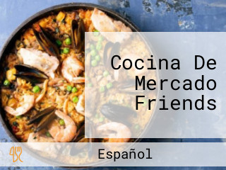Cocina De Mercado Friends