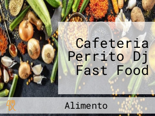 Cafeteria Perrito Dj Fast Food