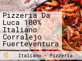 Pizzeria Da Luca 100% Italiano Corralejo Fuerteventura