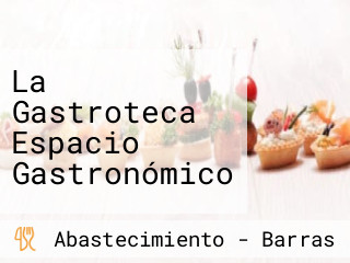 La Gastroteca Espacio Gastronómico