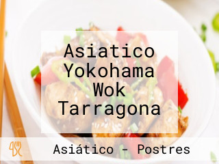 Asiatico Yokohama Wok Tarragona