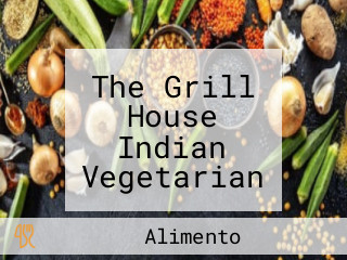 The Grill House Indian Vegetarian And Vegan Food