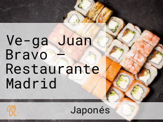 Ve-ga Juan Bravo — Restaurante Madrid Barrio Salamanca
