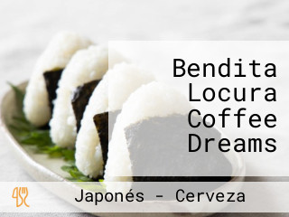 Bendita Locura Coffee Dreams