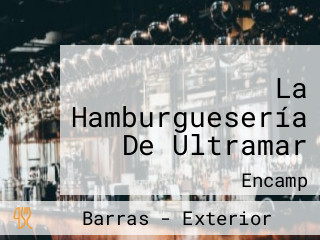 La Hamburguesería De Ultramar