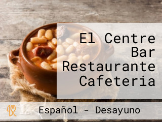 El Centre Bar Restaurante Cafeteria