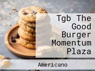 Tgb The Good Burger Momentum Plaza