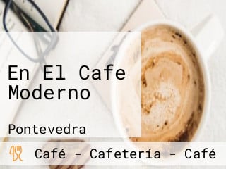 En El Cafe Moderno