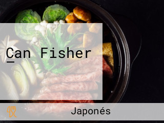 Can Fisher —
