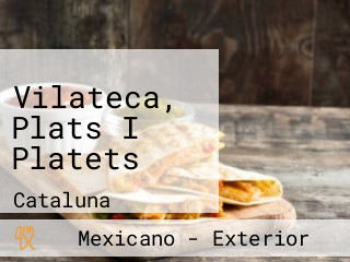 Vilateca, Plats I Platets