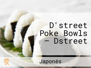 D'street Poke Bowls — Dstreet