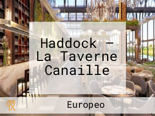 Haddock — La Taverne Canaille