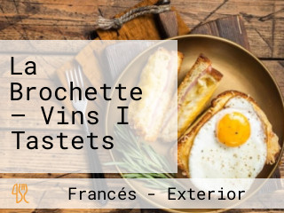 La Brochette — Vins I Tastets