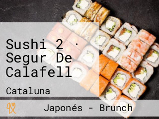 Sushi 2 · Segur De Calafell