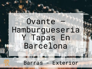 Ovante — Hamburgueseria Y Tapas En Barcelona