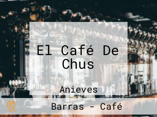 El Café De Chus