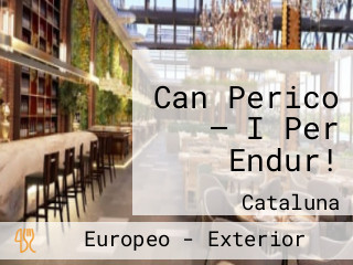 Can Perico — I Per Endur!