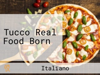Tucco Real Food Born