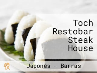 Toch Restobar Steak House