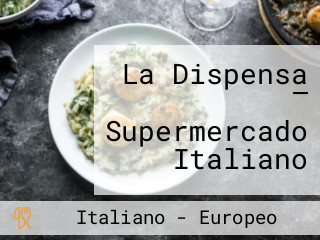 La Dispensa — Supermercado Italiano