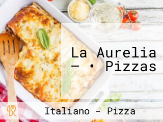 La Aurelia — • Pizzas