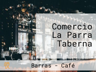 Comercio La Parra Taberna