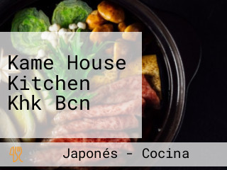 Kame House Kitchen Khk Bcn