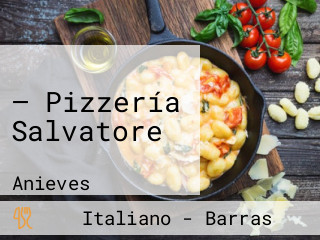 — Pizzería Salvatore