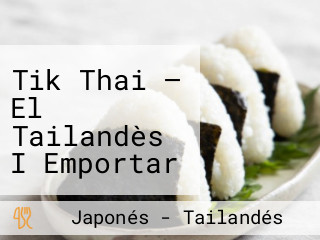 Tik Thai — El Tailandès I Emportar De Granollers