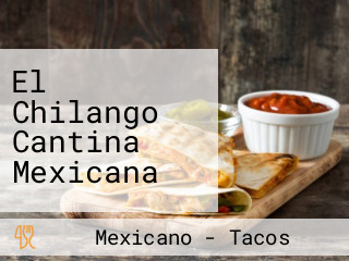 El Chilango Cantina Mexicana
