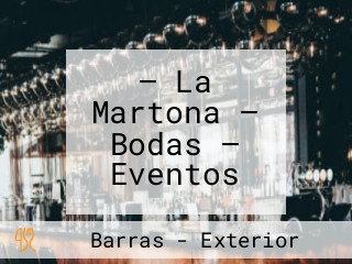 — La Martona — Bodas — Eventos