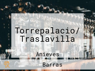Torrepalacio/ Traslavilla