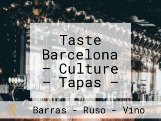 Taste Barcelona — Culture — Tapas — Wine — Walking Tours