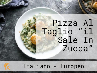 Pizza Al Taglio “il Sale In Zucca”